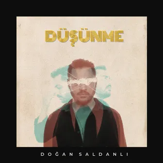 Düşünme by Doğan Saldanlı