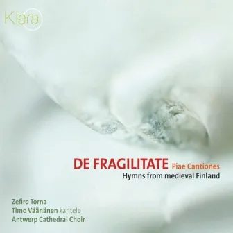 De Fragilitate (Piae Cantiones. Hymns from medieval Finland) [VRT Muziek Edition] by Zefiro Torna