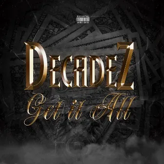 Get It All by DecadeZ