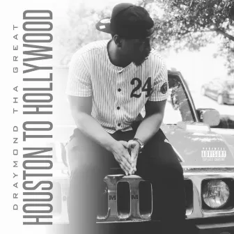 Houston to Hollywood by Draymond Tha Great