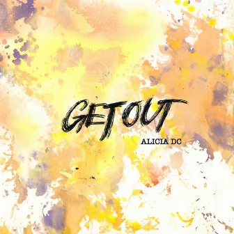 GET OUT by ALICIA DC