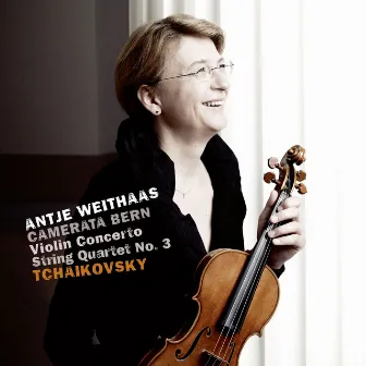 Tchaikovsky: Violin Concerto in D Major, Op. 35, TH 59; String Quartet No. 3 in E-Flat Minor, Op. 30, TH 113 by Antje Weithaas