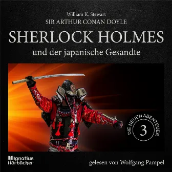 Sherlock Holmes und der japanische Gesandte (Die neuen Abenteuer, Folge 3) by Wolfgang Pampel