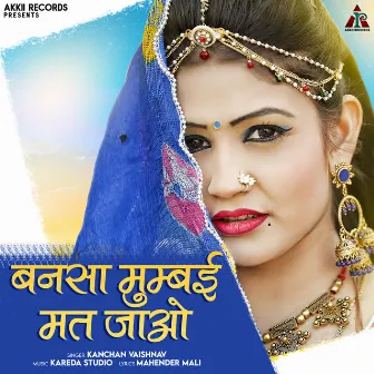 Baansa Mumbai Maat Jayo by Kanchan Vaishnav