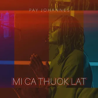 Mi Ca Thuok Lat by Pay Johannes