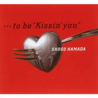 …to be “Kissin' you” by Shogo Hamada