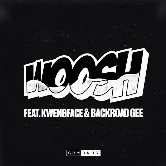 Woosh (feat. Kwengface & Backroad Gee) by BackRoad Gee