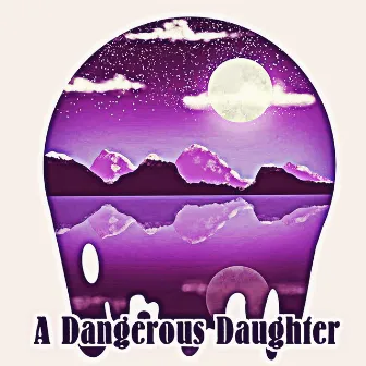 A Dangerous Daughter by DJ Pitts