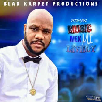 Music Mek Mi Lively by Powaful