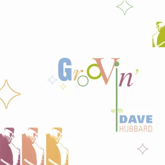 Groovin' with Dave Hubbard by Dave Hubbard