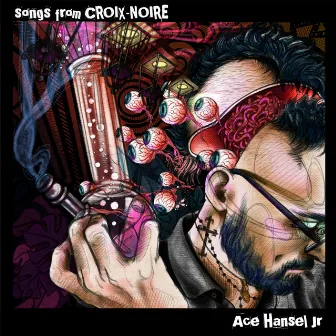 Songs From Croix-Noire by Ace Hansel Jr.