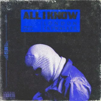 All I Know by London SkyWalker