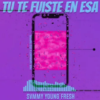 Tu Te Fuiste En Esa by Svmmy Yf