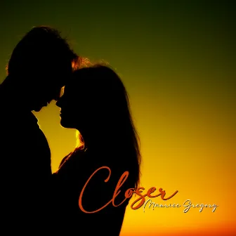 Closer by Maurice Gregory