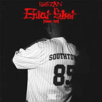 Eklai Shoi (Tribal Trip) by Shezan Beatz