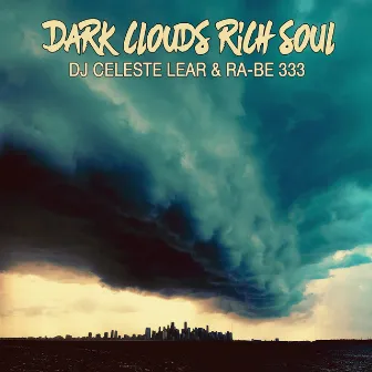 Dark Clouds Rich Soul by DJ Celeste Lear