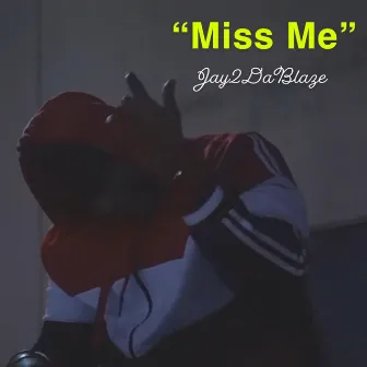 Miss Me by Jay2dablaze