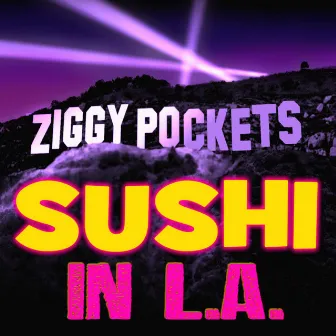 Sushi in La by Ziggy Pockets