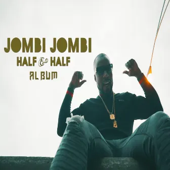 Half & Half by Jombi Jombi