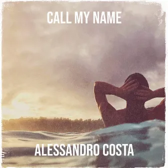 Call My Name by Alessandro Costa