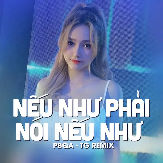 Nếu Như Phải Nói Nếu Như (Remix)