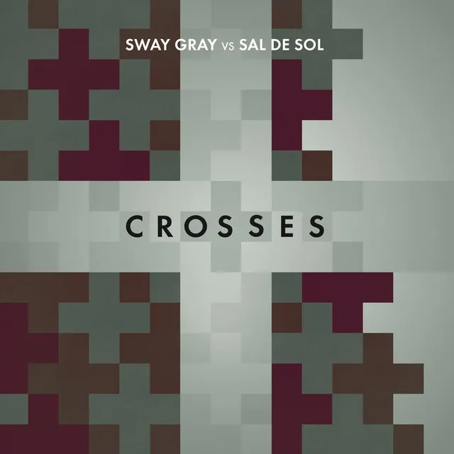 Crosses (Sway Gray Vs. Sal De Sol) [Sway Gray Edit]