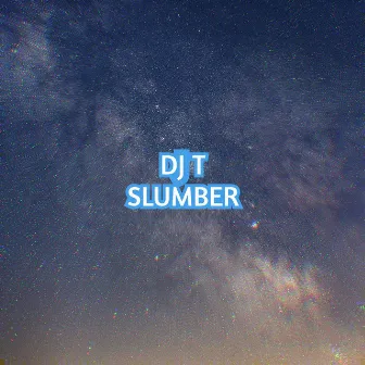 Slumber by DJ T