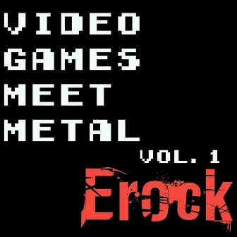 Video Games Meet Metal by ERock