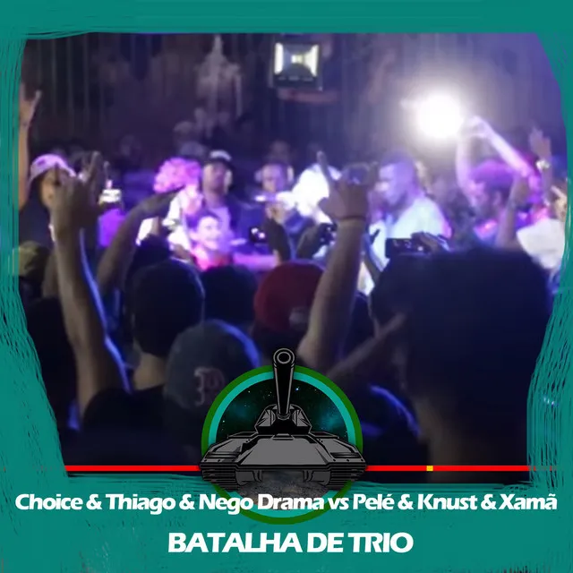 Choice & Thiago MC & Nego Drama X Pelé MilFlows & Xamã & Knust (Batalha de Trio)