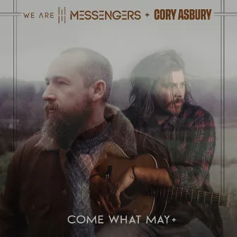 Come What May + by We Are Messengers