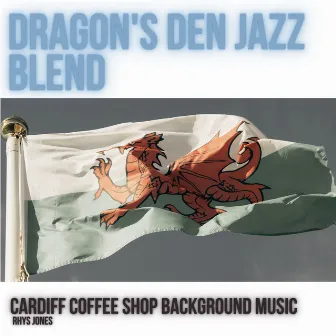 Dragon's Den Jazz Blend by Rhys Jones