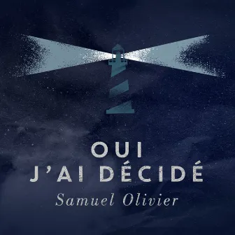 Oui j'ai décidé by Samuel Olivier