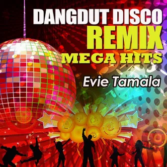 Dangdut Disco Remix Mega Hits by Evie Tamala