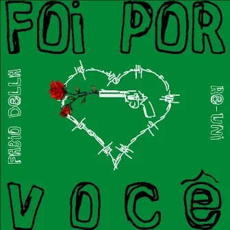 Foi por Você (Re-Uni) by Fábio Della