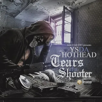 Tears of a Shooter by Ys DaHothead