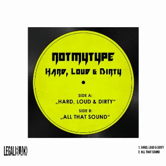 Hard, Loud and Dirty by NOTMYTYPE