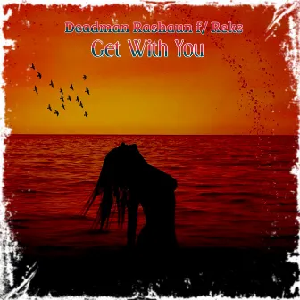 Get With You by Deadman Rashaun