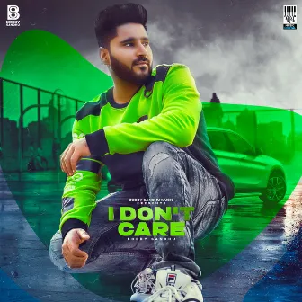 I Don't Care by Bobby Sandhu