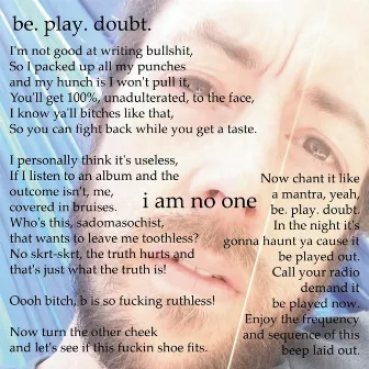 i am no one by Be. Play. Doubt.