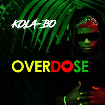 Overdose by Kola-Bo