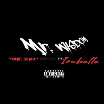 One Shot (REMIX) by Mr. Wisdom