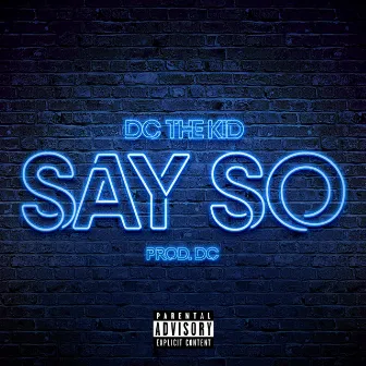 Say So by DC the Kid