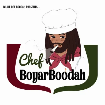 Chef BoyarBoodah by Billie Dee Boodah