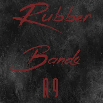 Rubber Bando by R9