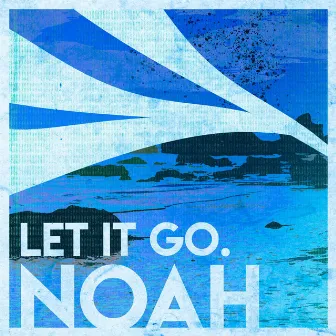 Let It Go by noah