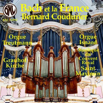 Bach et la France (Orgue historique Treutmann de Grauhof, orgue Isnard de la Basilique du Couvent Royal de Saint-Maximin) by Bernard Coudurier