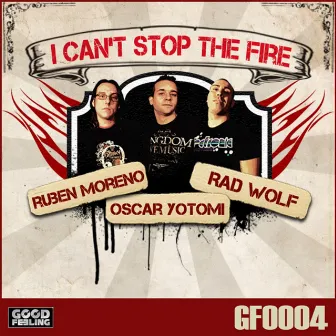 I Can't Stop the Fire by Rad Wolf