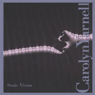 Sonic Vision by Carolyn Yarnell