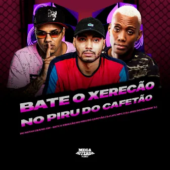 BATE O XERECAO , NO PIRU DO CAFETÃO by Mc Natan SB