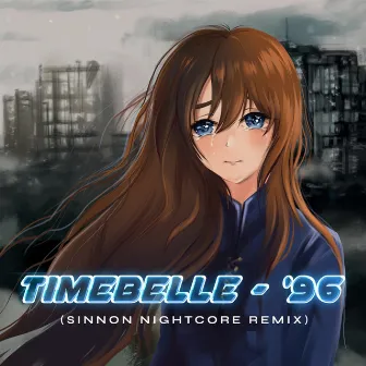 '96 (Sinnon Nightcore Remix) by Timebelle